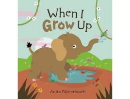 Livro when i grow up de illustrated by anita bijsterbosch (inglês)