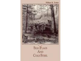 Livro silk flags and cold steel de william r. trotter (inglês)