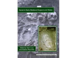 Livro burial in early medieval england and wales de edited by sam lucy , edited by andrew reynolds (inglês)