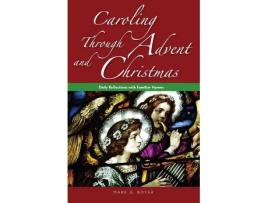 Livro caroling through advent and christmas de mark boyer (inglês)