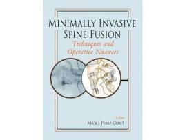 Livro Livro Minimally Invasive Spine Fusion: Techniques and Operative Nuances de Vários Autores (Inglês) de Mick Perez Cruet, Rudolf Beisse, Luiz Pimenta, Daniel Kim ( Inglês )