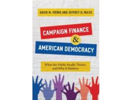 Livro campaign finance and american democracy de david m primo,jeffrey d milyo (inglês)