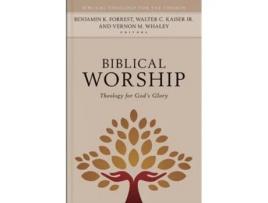 Livro biblical worship de edited by benjamin forrest , edited by walter kaiser , edited by vernon whaley (inglês)