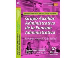 Livro Grupo AuxiliarAdministrativo de la Función Administrativa. Servicio Aragonés de Salud. Materia Específica. Temario y test Volumen 2 de Vários Autores (Espanhol - 2018)