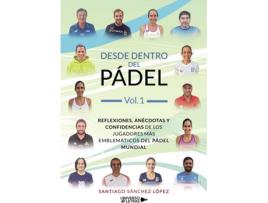 Livro Desde dentro del Pádel Vol. 1 de Santiago Sánchez López (Espanhol - 2018)