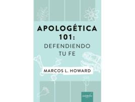 Livro Apologética 101: Defendiendo tu Fe de Marcos L. Howard (Espanhol - 2018)