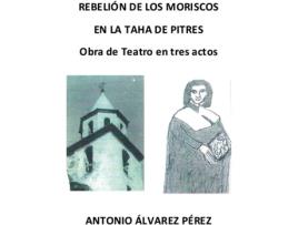Livro Rebelión de los moriscos en la Taha de Pitres de Antonio Álvarez Pérez (Espanhol - 2019)