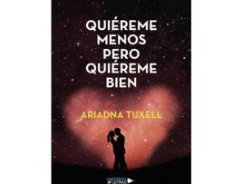 Livro Quiéreme menos pero quiéreme bien de Ariadna Tuxell (Espanhol - 2019)