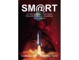 Livro SM@RT II ? Los más recientes e importantes descubrimientos científicos de 2019 & 2020 de David Mauricio Guerrero Vélez (Espanhol - 2020)