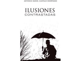Livro Ilusiones contrastadas de Antonio Daniel Castillo Rodríguez (Espanhol - 2020)