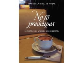 Livro No te preocupes de Daniel González Rojas (Espanhol - 2020)