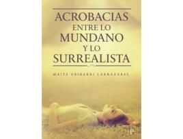 Livro Acrobacias entre lo mundano y lo surrealista de Maite Uribarri Larrazabal (Espanhol - 2020)