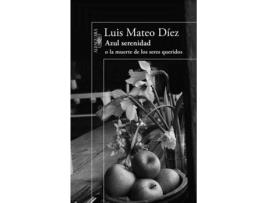Livro Azul serenidad o la muerte de los seres queridos de Luis Mateo Díez