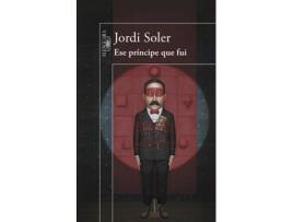 Livro Ese Príncipe Que Fui de Jordi Soler (Espanhol)
