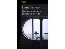Livro Que Vas A Hacer Con El Resto De Tu Vida de Laura Ferrero (Espanhol)