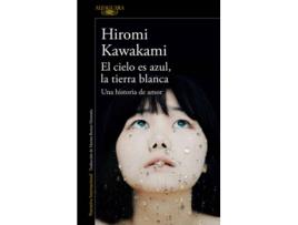 Livro El Cielo Es Azul, La Tierra Blanca de Hiromi Kawakami