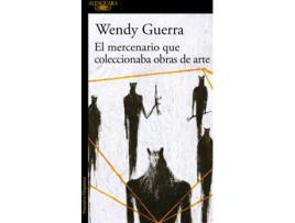 Livro El Mercenario Que Coleccionaba Obras De Arte de Wendy Guerra (Espanhol)