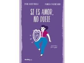 Livro Si Es Amor, No Duele de Ivan Larreynaga, Pamela Palenciano (Espanhol)