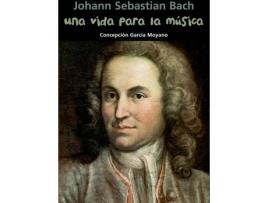 Livro Una Vida Para La Música (Johann Sebastian Bach) de Conchita García Moyano (Espanhol)