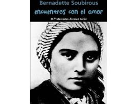 Livro Encuentros Con El Amor (Bernadette Soubirous) de Maria Mercedes Álvarez Pérez (Espanhol)