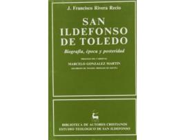 Livro SAN ILDEFONSO DE TOLEDO.BIOGRAFÍA, ÉPOCA Y POSTERIDAD de Juan Francisco Rivera Recio