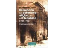 Livro Destrucción Del Patrimonio Religioso En La Ii Réública (1931-1936) de José Ramón Hernández Figueiredo