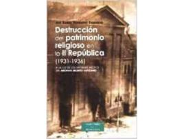 Livro Destrucción Del Patrimonio Religioso En La Ii República (1931-1936) de José Ramón Hernández Figueiredo (Espanhol)