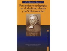 Livro Pensamiento Pedagógico En El Idealismo Alemán Y En Schleiermacher de José María Quintana Cabanas (Espanhol)