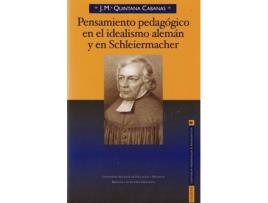 Livro Pensamiento Pedagógico En El Idealismo Alemán Y En Schleiermacher de José María Quintana Cabanas (Espanhol)