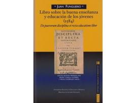 Livro LIBRO SOBRE LA BUENA ENSEñaNZA Y EDUCACION DE LOS JOVENES de Juan Funguerio