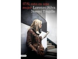 Livro Si Esto Es Una Mujer de Noemí Trujillo, Lorenzo Silva (Espanhol)