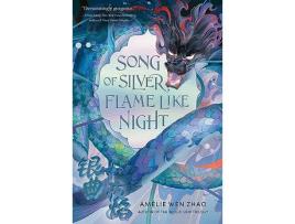 Livro Song of Silver, Flame Like Night (Song of the Last Kingdom, #1) de Amélie Wen Zhao ( Inglês )