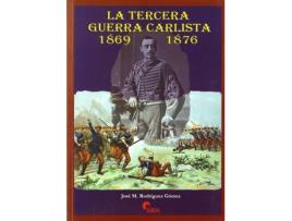 Livro La Tercera Guerra Carlista 1869-1876 de Jose M. Rodriguez Gomez (Espanhol)