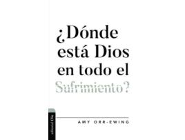 Livro donde esta dios en todo el sufrimiento ? de orr-ewing amy orr-ewing (espanhol)