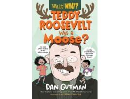 Livro teddy roosevelt was a moose? de dan gutman (inglês)