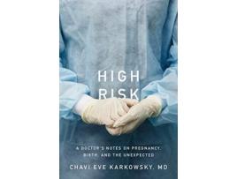 Livro high risk - stories of pregnancy, birth, and the unexpected de chavi eve karkowsky (inglês)