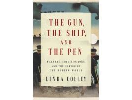 Livro the gun, the ship, and the pen - warfare, constitutions, and the making of the modern world de linda colley (inglês)