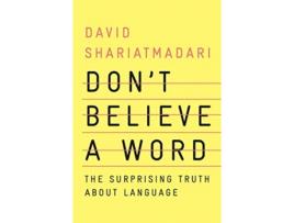 Livro don't believe a word - the surprising truth about language de david shariatmadari (inglês)