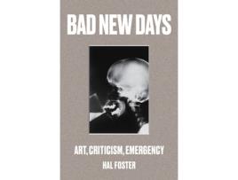 Livro Bad New Days de Hal Foster