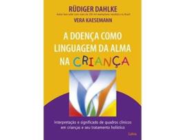 Livro A Doença Como Linguagem Da Alma Na Criança de Rudiger Dahlke (Português do Brasil)