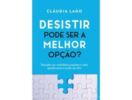 Livro Desistir Pode Ser a Melhor Opcao? de LAGO, CLAUDIA ( Português-Brasil )