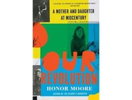 Livro our revolution - a mother and daughter at midcentury de honor moore (inglês)