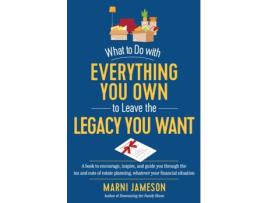 Livro what to do with everything you own to leave the legacy you want de marni jameson (inglês)