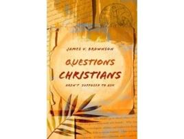 Livro questions christians aren't supposed to ask de james v brownson (inglês)