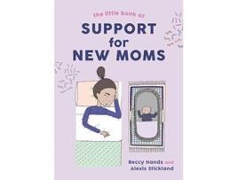 Livro the little book of support for new moms de beccy hands,alexis stickland (inglês)