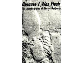 Livro because i was flesh - the autobiography of edward dahlberg de edward dahlberg (inglês)