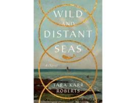 Livro Wild and Distant Seas de Tara Karr Roberts ( Inglês )