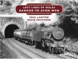 Livro lost lines of wales: bangor to afon wen de lawton, paul,southern, d.w. (inglês)