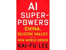 Livro Ai Superpowers: China Silicon Valley And The New de Kai-Fu Lee (Inglês - 2018)