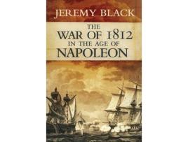 Livro the war of 1812 in the age of napoleon de jeremy black (inglês)